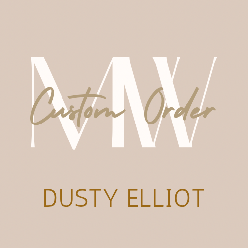 Custom Order for “Dusty Elliot”